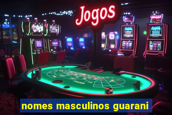 nomes masculinos guarani